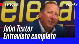 JOHN TEXTOR DÁ ENTREVISTA AO VIVO NO SELEÇÃO; CONFIRA A ÍNTEGRA | Seleção sportv | sportv