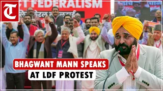 Only those elected will rule in democracy: Bhagwant Mann at LDF protest in New Delhi