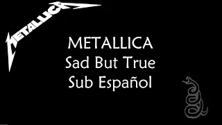 Metallica Sad But True (Sub Esp/Lyrics)