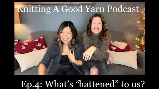 Knitting A Good Yarn Podcast - Ep 4: What's "hattened" to us? Beanies, Cables + More-ish Abound!