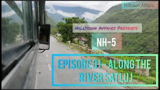 NH-5 / India-China(Tibet) border road / Along the river Satluj / Himachal / Shimla to Kinnaur / EP01