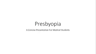 Presbyopia (Ophthalmology) - For Medical Students