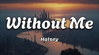 Without Me ~ Halsey | [Lyrics Video]