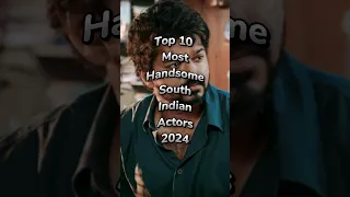 Top 10 Most Handsome South Indian Actors 2024 🤔🌏 #shorts #top10 #top10southactors