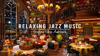 Soothing Jazz Instrumental Music for Working,Focus ☕ Cozy Coffee Shop Ambience & Relaxing Jazz Music