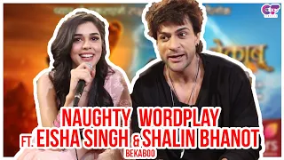 Naughty WordPlay Ft. Eisha Singh & Shalin Bhanot | Bela & Ranav | Bekaboo