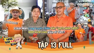 Tiếng Rao 4.0 3 |Tập 13 Full: Color Man "tung tuyệt chiêu" bán 300 cái bánh cam vì ước mơ của dì Tám