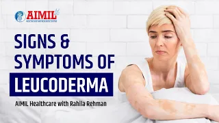 Signs & Symptoms of Leucoderma - AIMIL Healthcare with Dr. Nitika Kohli
