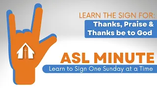 ASL Minute | Learn to Sign | Thanks, Praise & Thanks be to God