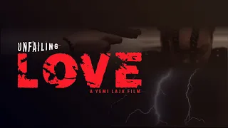 UNFAILING LOVE SERIES 1 BY YEMI LAJA FILMS