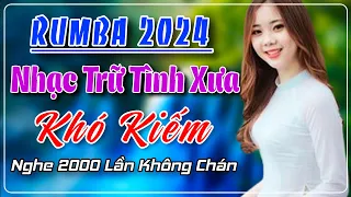 LK Nhạc Rumba Trữ Tình Mới Nhất 2024🌟Tuyệt Phẩm Nghe 2000 Lần Không Chán | Nghe Một Lần, Nhớ Cả Đời