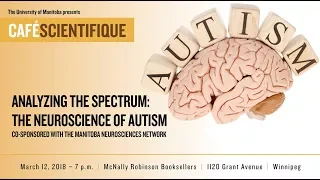 Café Scientifique "Analyzing The Spectrum - The Neuroscience of Autism" (March 12, 2018)