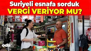 Suriyeli Esnafa Sorduk: Vergi veriyor mu? | Cevabına Çok Şaşıracaksınız!