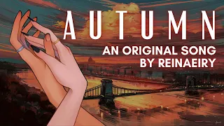 Autumn || Original Song by Reinaeiry