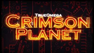 Crimson planet 100% by TrueOmega (Extreme Demon) [First UK victor]