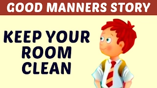 Keep Your Room Clean | Good Manners & Moral Values Stories For Kids | Learn Manners & Good Habits