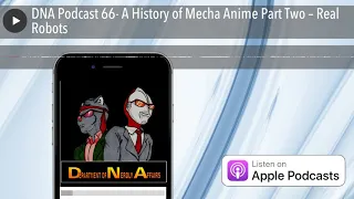 DNA Podcast 66- A History of Mecha Anime Part Two – Real Robots