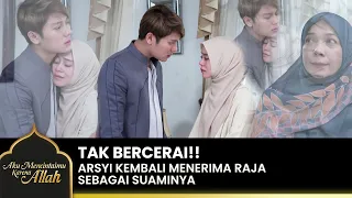 SANGAT TERHARU!! Raja Berjanji Tulus Mencintai Arsyi | AKU MENCINTAIMU KARENA ALLAH | EPS.34 (2/2)