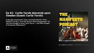 Ep 42:  Curtis Yarvin descends upon Sweden (Guest: Curtis Yarvin)