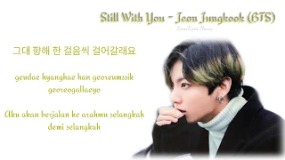 Jeon Jungkook (BTS)  - Still With You  (hangul+romanisasi+terjemahan Indonesia)