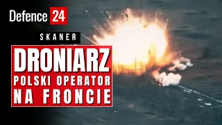 Polak walczy DRONAMI na Ukrainie [SKANER]