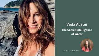 The Secret Intelligence of Water: Veda Austin | Dr. Catherine Clinton | Quantum Biology Education