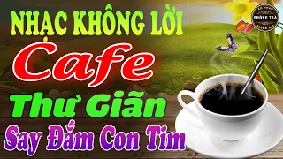 Hòa Tấu Nhạc Không Lời Hay Nhất⭐SAY ĐẮM CON TIM ➤ Nghe Hoài Không Chán Ở Phòng Trà, Quán Cafe