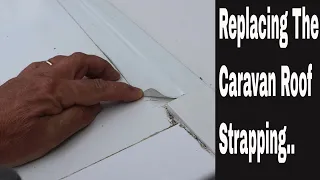 Replacing the Caravan Roof Strapping