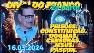 16.03.2024- 2a parte  DIVALDO FRANCO, PRISÕES, CENSURAS,IGREJA, DOGMAS, JESUS #espiritismo