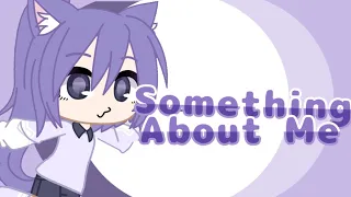 Something about me Meme Gacha club [Special 700+ subs]