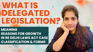 Delegated Legislation | Meaning | Growth | Classification | In Re Delhi Laws Act Case | In Hindi