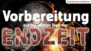 Vorbereitung auf die letzten Tage der Endzeit - Karl-Hermann Kauffmann