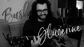 Glycerine (Bush) Acoustic Cover