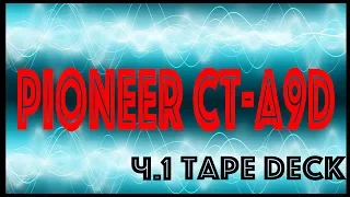 Pioneer CT-A9D - Лучшая дека фирмы. Часть 1.