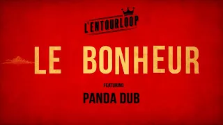 L'ENTOURLOOP - Le Bonheur Ft. Panda Dub (Official Audio)