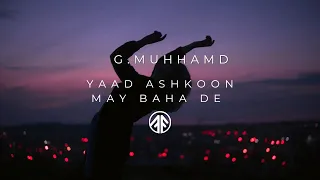 Yaad Ashkoon May Baha de Humnay (Slowed + Reverb)Gulam Muhammad Urdu Ghazal Use Headphones