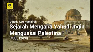 The History of the Origins of Why the Jews Want to Master the Land of Palestine Ustadz Abu Humairah