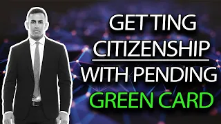 Applying for Citizenship with Pending Green Card Application?