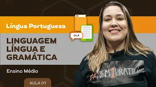 Linguagem, língua e gramática - Língua Portuguesa - Ensino Médio