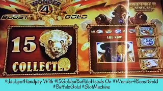 JACKPOT HANDPAY With 15 GOLDEN BUFFALO HEADS On Wonder 4 Boost Gold BUFFALO GOLD - SunFlower Slots