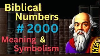 Biblical Number #2000 in the Bible – Meaning and Symbolism