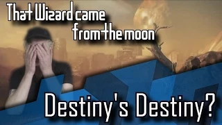 That Wizard Came From the Moon: Destiny's Destiny?