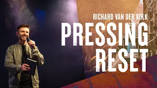 Pressing Reset | Richard Vanderkolk | Hillsong Church NL