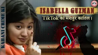 Isabella Guzman II The TikTok Famous Killer II KCK II जिसने बेरहमी से अपनी माँ का क़त्ल कर दिया।