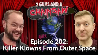 Killer Klowns From Outer Space (1988) : Horror - 2 Guys And A Chainsaw - Episode #202