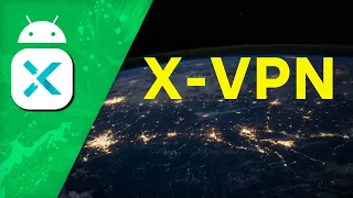 X-VPN для Android 🌐 Бесплатный VPN без Ограничения Трафика и Скорости [ТЕСТ]