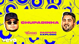 Os Barões da Pisadinha - Chupadinha (Paredão Explode - Com Grave) (Lyric Video)