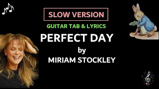 Perfect Day by Miriam Stockley   SLOW SPEED Guitar Tab and Lyrics (from Peter Rabbit) Capo 5th fret