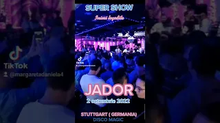 JADOR-STUTTGART,  GERMANIA- DISCO MAGIC ( 1 octombrie 2O22)