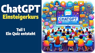 ChatGPT - Der Einsteigerkurs - Teil 1:  Ein Quiz